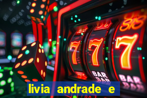 livia andrade e helen ganzarolli na bahia